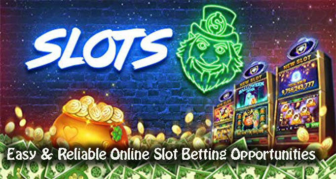 Easy & Reliable Online Slot Betting Opportunities